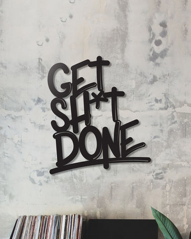 Get Sh*t Done -  Wall Art