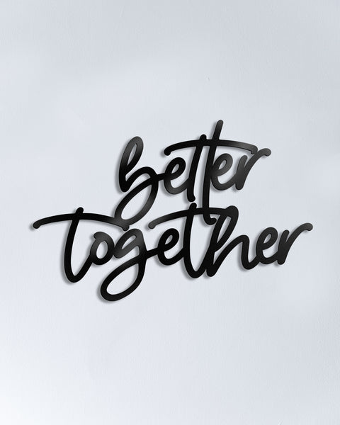 BETTER TOGETHER - Wall Art